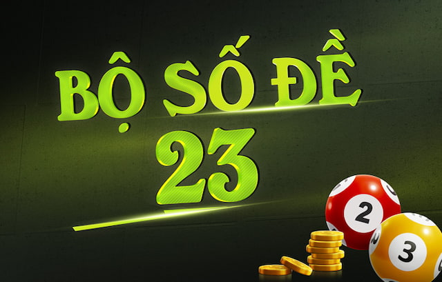 Bộ 23 Gồm Những Số Nào? Thông Kê Chi Tiết Cho Người Mới