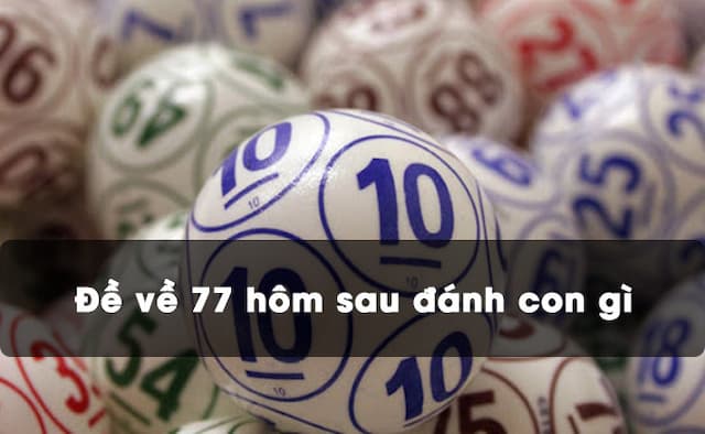 Cách bắt số dựa trên lô 77