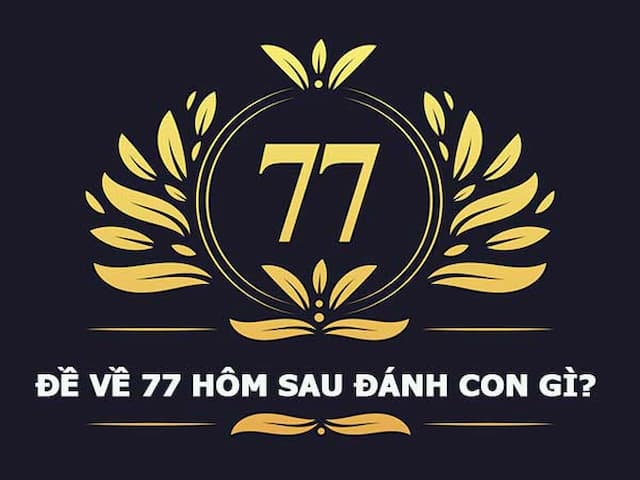 Những con số nên đánh khi lô 77 ra hôm trước