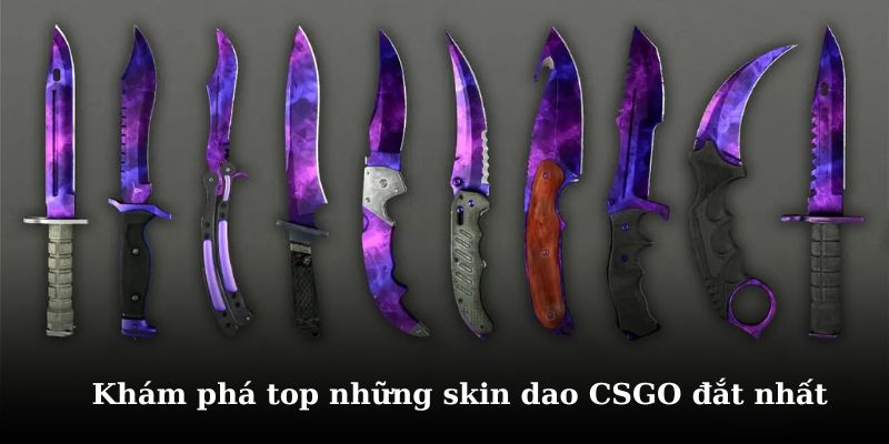 Khám phá kho skin dao đắt nhất csgo 
