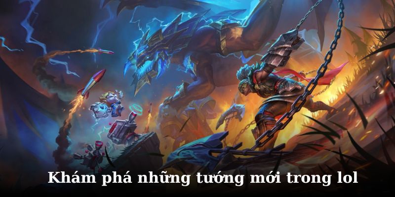 Tìm Hiểu Những Tướng Mới Liên Minh Huyền Thoại Được Ưa Chuộng