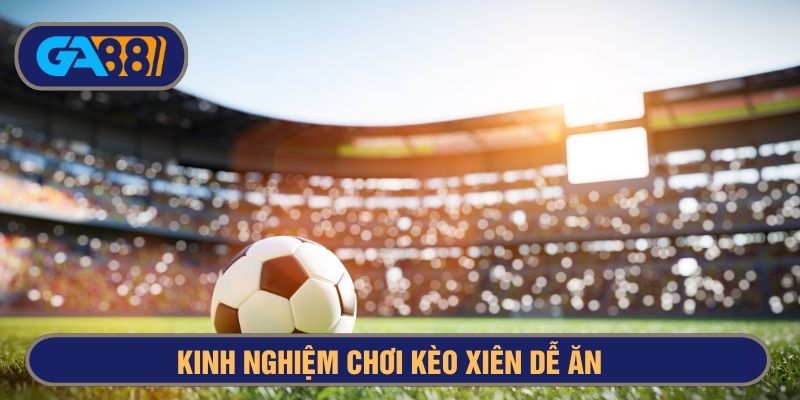 kinh nghiệm chơi cược xiên