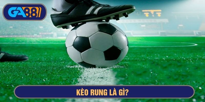 kèo rung là gì