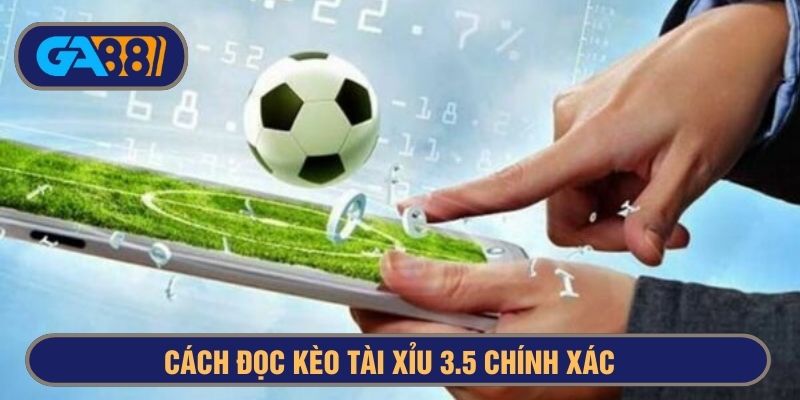 cách đọc kèo tài xỉu 3.5